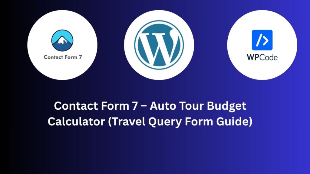 Contact Form 7 – Auto Tour Budget Calculator (Travel Query Form Guide)
