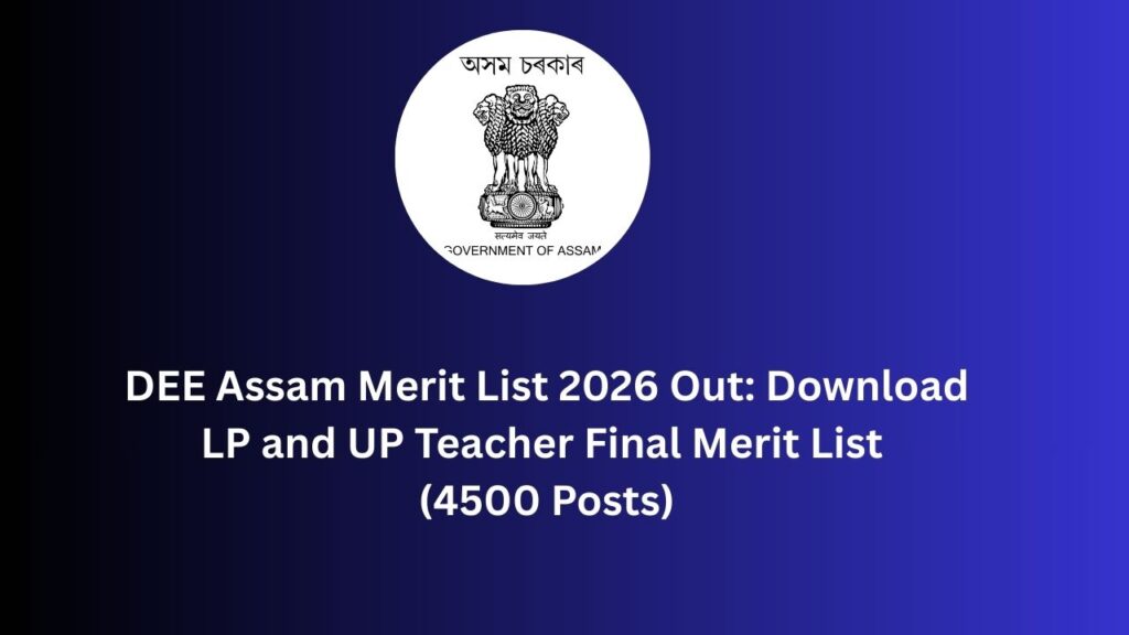 DEE Assam Merit List 2026 Out: Download LP andUP Teacher Final Merit List (4500 Posts)