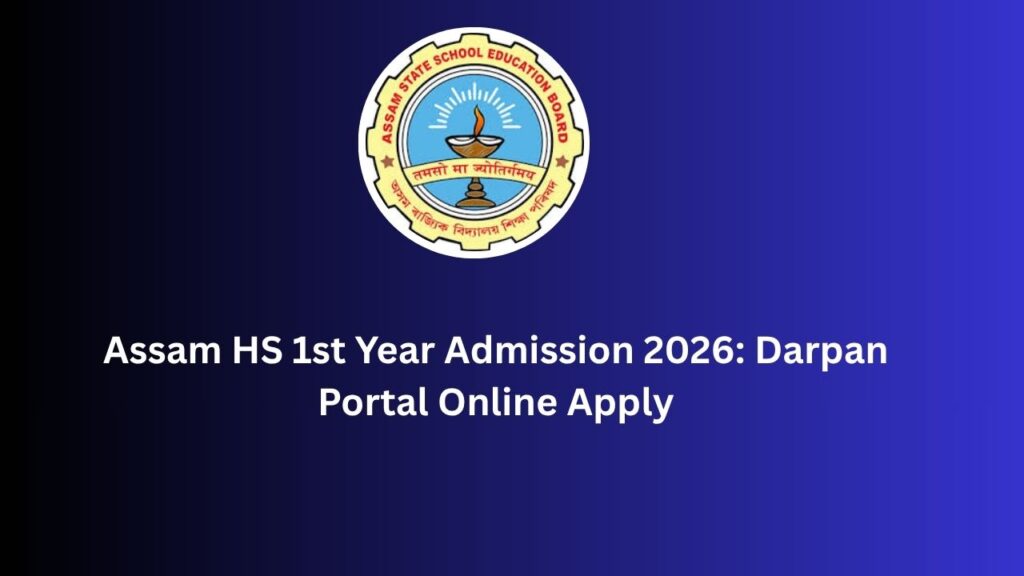 Assam HS 1st Year Admission 2026: Darpan Portal Online Apply